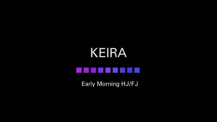 Keira - Early Morning HJ-FJ