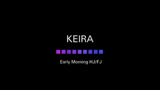 Keira - Early Morning HJ-FJ