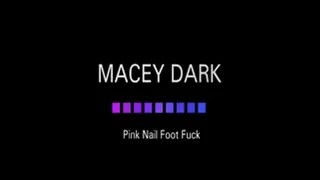 Macey Dark - Pink Nail FJ and Foot Fuck