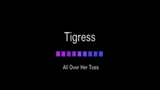 Tigress - All Over Her Toes
