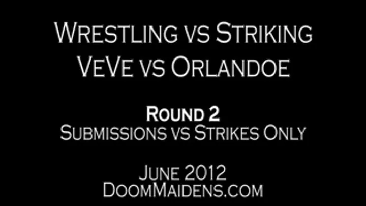 Wrestling vs Strikes: VeVe vs Orlandoe. Round 2 & Punishment