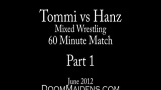 Toned Tommi vs Hanz: Part 1 of 2 (Mixed Wrestling)