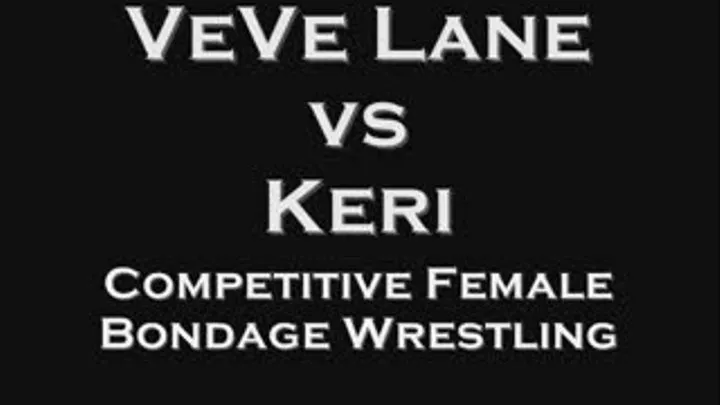 VeVe vs Keri: Female Bondage Wrestling. Round 1 of 2