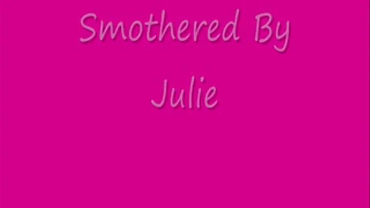 zSMOTHERED BY JULIE PART 1