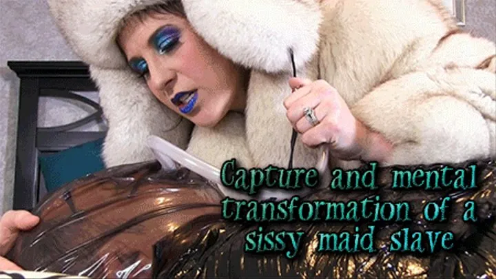 Capture and mental transformation of a sissy maid slave