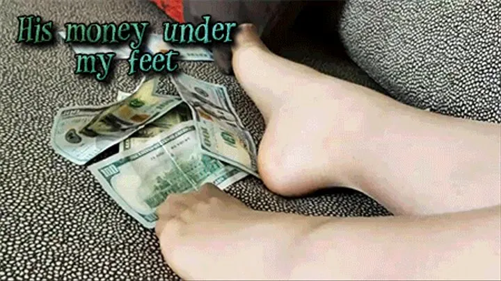 His money under my feet