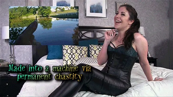 Made into a machine via permanent chastity [ ]