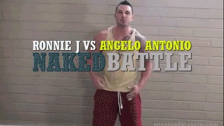 Naked Battle - Ronnie J vs Angelo Antonio