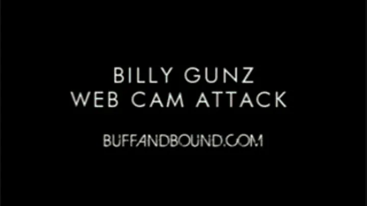 Billy Gunz Web Cam Attack featuring Frank The Tank