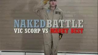 Naked Battle - Vic Scorp vs Marky Best