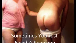 Sometimes You Just Need A Spanking