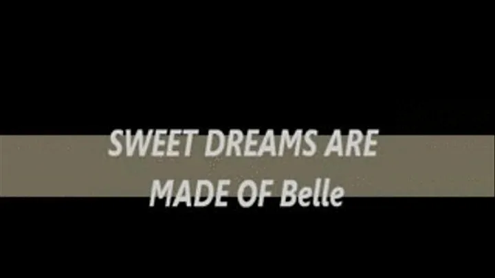 Sweet Dreams are Made of Belle