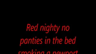 Red nighty no panties in the bed smoking a newport