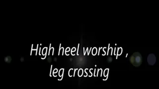 High heel worship, leg crossing