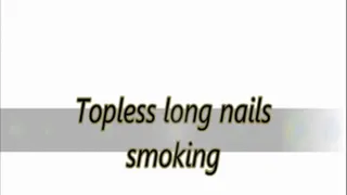 Topless long nails smoking