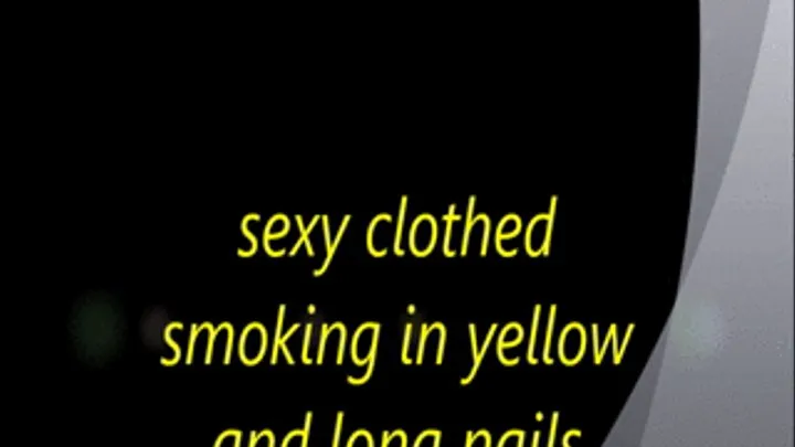 sexy clothed smoking in yellow and long nails