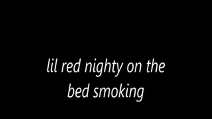 lil red nighty on the bed smoking