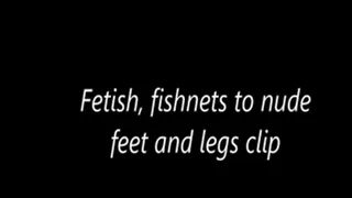 Fetish, fishnets to nude feet and legs clip
