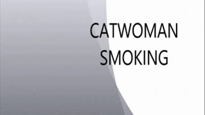 CATWOMAN SMOKING