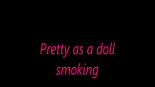 Pretty as a doll smoking