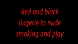 Red and black lingerie to nude smoking