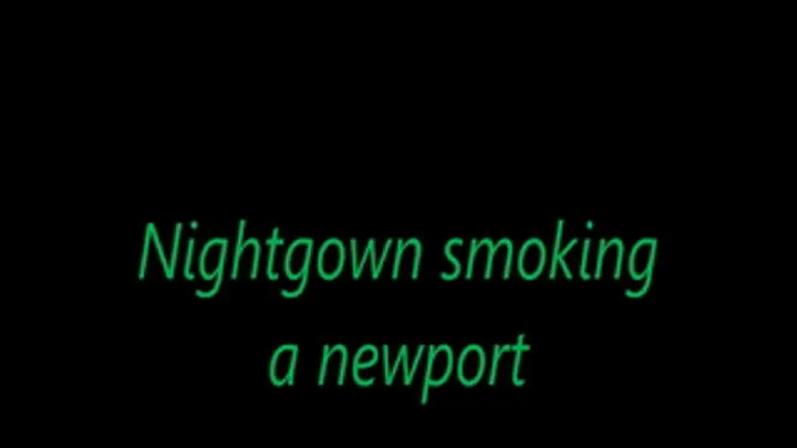 Nightgown smoking a newport