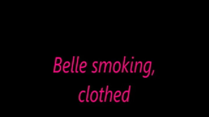 Belle smoking, clothed