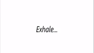 Exhale...