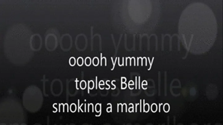 ooooh yummy topless Belle smoking a marlboro