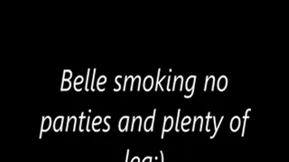 Belle smoking no panties and plenty of leg;)