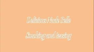 Delicious Nude Belle Smoking and teasing