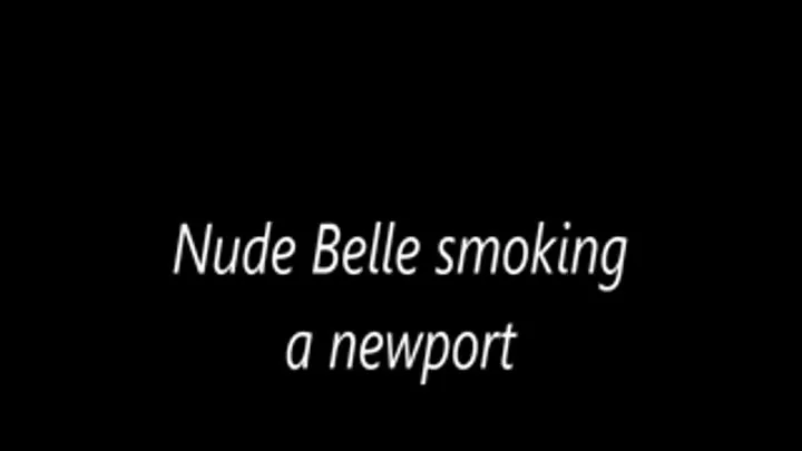 Nude Belle smoking a newport