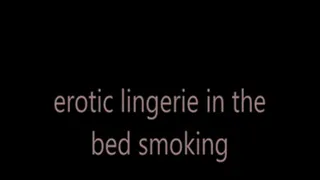 erotic lingerie in the bed smoking