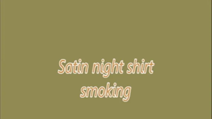 Satin night shirt smoking