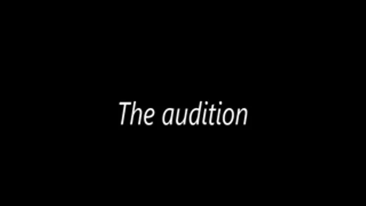 The Audition...