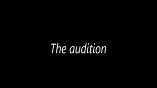 The Audition...