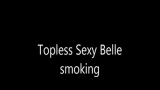 Topless Sexy Belle smoking