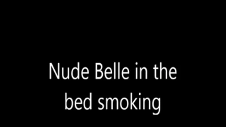 Nude Belle in the bed smoking