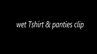 wet Tshirt & panties clip