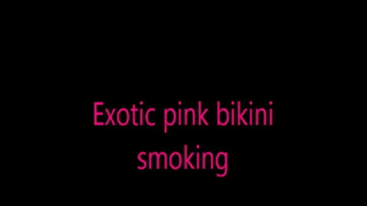 Exotic pink bikini smoking