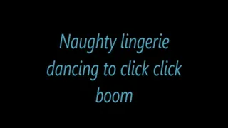 Naughty lingerie dancing to click click boom