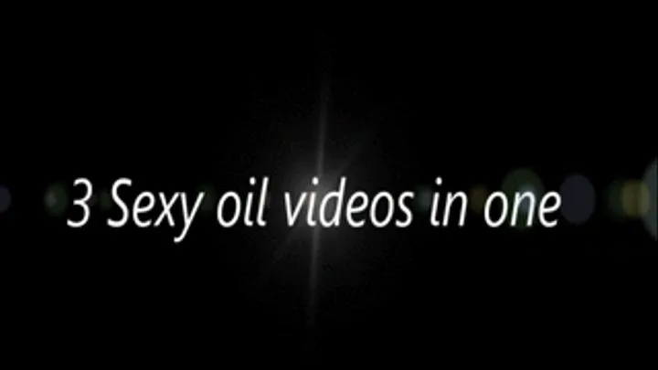 3 Sexy oil videos in one