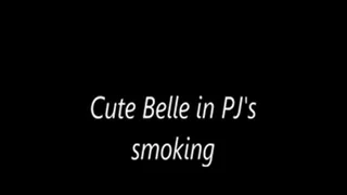 Cute Belle in PJ's smoking