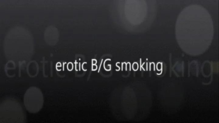 erotic B/G smoking