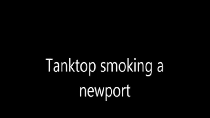 Tanktop smoking a newport