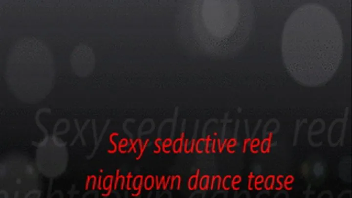 Sexy seductive red nightgown dance tease