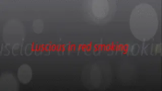 Luscious in red smoking