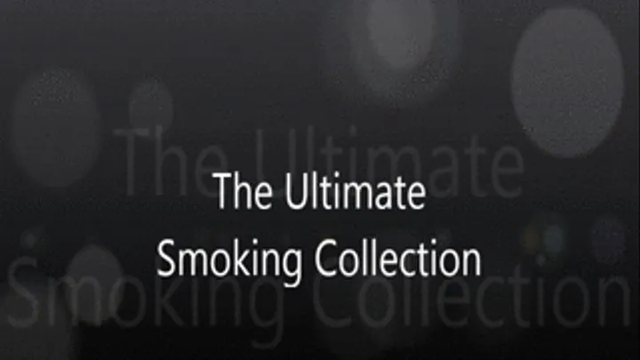 Ultimate smoking collection...