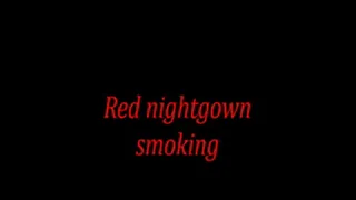 Red nightgown smoking