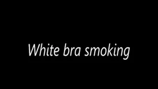 White bra smoking